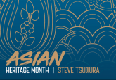 Asian Heritage Month - Steve Tsujiura