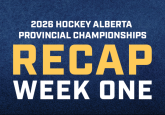 2026 Hockey Alberta Provincials Recap – Week 1