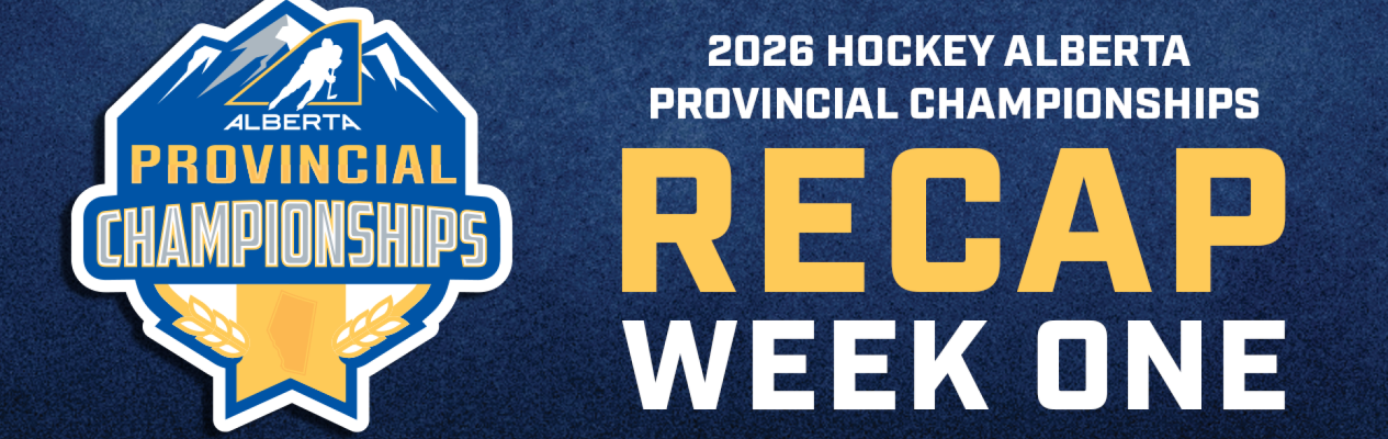 2026 Hockey Alberta Provincials Recap – Week 1